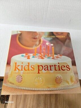 Williams-Sonoma Kids Parties: Creative Ideas and Recipes Book by Lisa Atwood